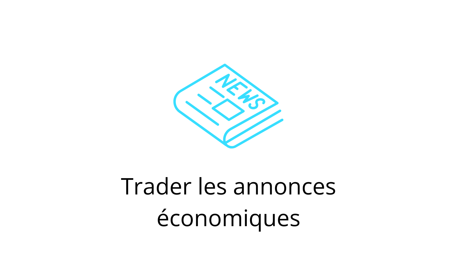 Icône d’un journal marqué "NEWS", représentant l'impact des annonces économiques majeures sur les marchés financiers.